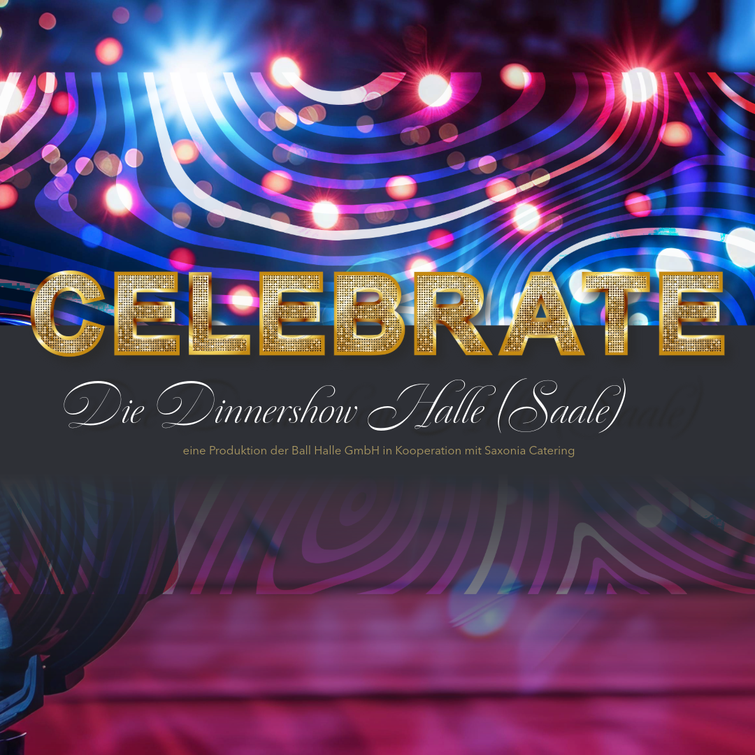 Celebrate – Die Dinnershow in Halle (Saale), Showprogramm im Dezember 2026